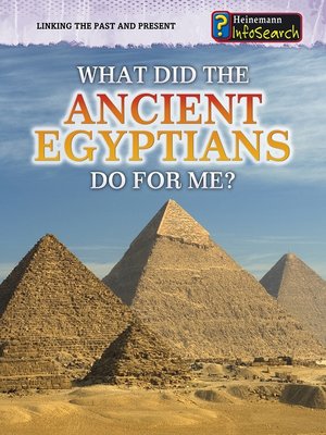 cover image of What Did the Ancient Egyptians Do for Me?